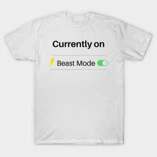 Currently On Beast Mode T-Shirt